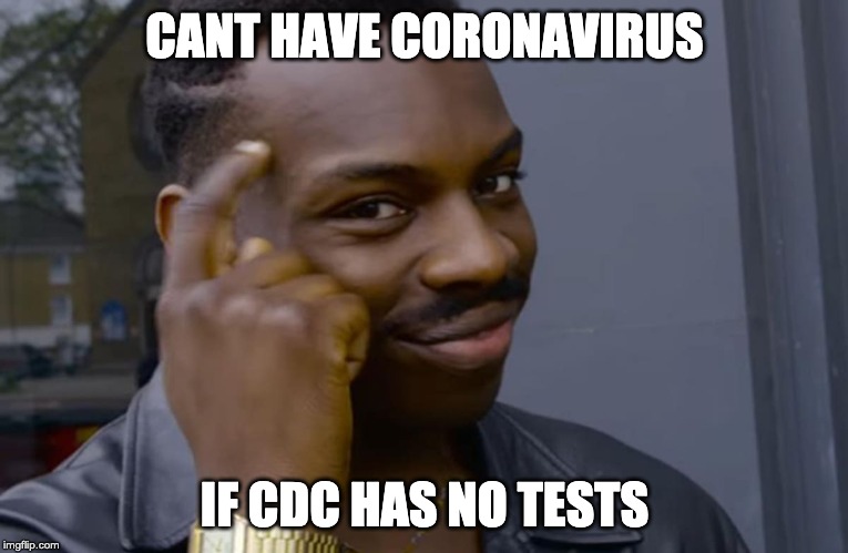 you can't if you don't | CANT HAVE CORONAVIRUS; IF CDC HAS NO TESTS | image tagged in you can't if you don't | made w/ Imgflip meme maker