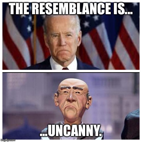 Walter Biden | THE RESEMBLANCE IS... ...UNCANNY. | image tagged in joe biden,jeff dunham walter | made w/ Imgflip meme maker