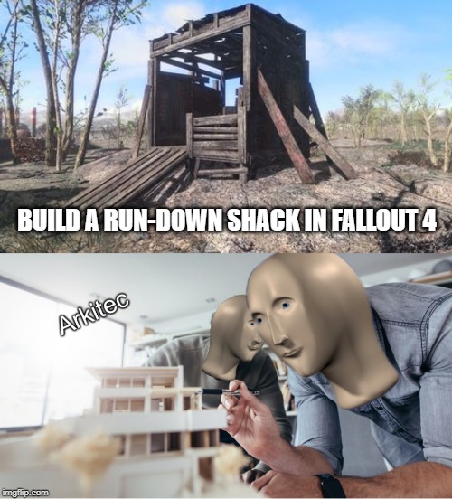 All splintered and rusty, just the way I likes it! | BUILD A RUN-DOWN SHACK IN FALLOUT 4 | image tagged in arkitec,memes,fallout 4,build mode | made w/ Imgflip meme maker