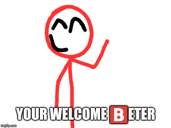 Blank White Template | YOUR WELCOME ?️ETER | image tagged in blank white template | made w/ Imgflip meme maker