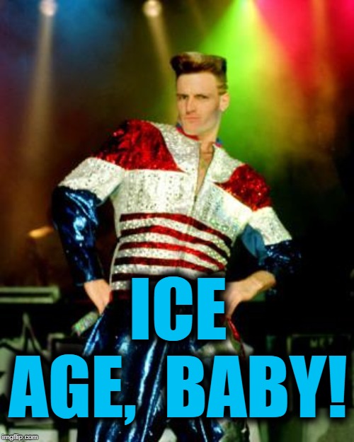 vanilla ice | ICE AGE,  BABY! | image tagged in vanilla ice | made w/ Imgflip meme maker