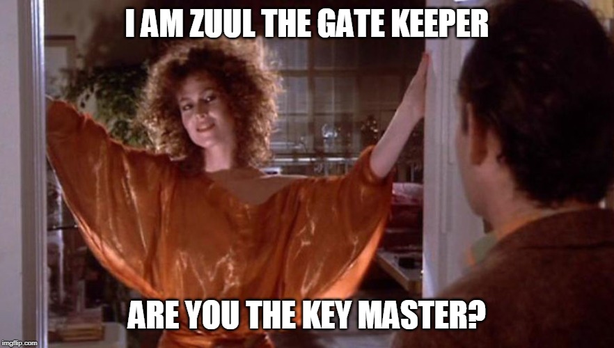 I AM ZUUL THE GATE KEEPER; ARE YOU THE KEY MASTER? | made w/ Imgflip meme maker