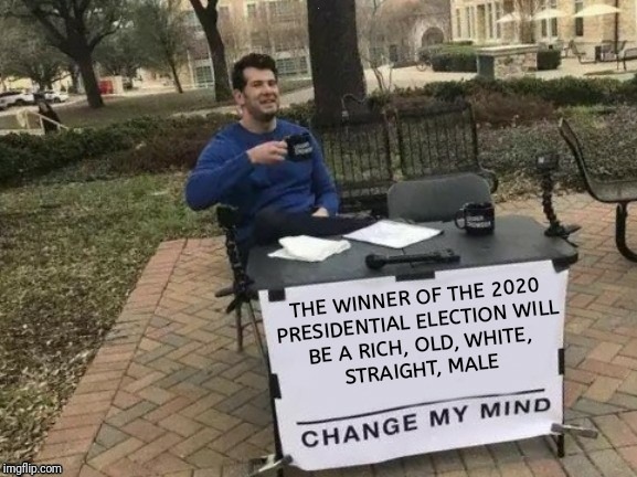Plus ca change Plus c'est la meme chose, the more that things change, the more they stay the same | P | image tagged in change my mind,election 2020,circumstances,rush | made w/ Imgflip meme maker