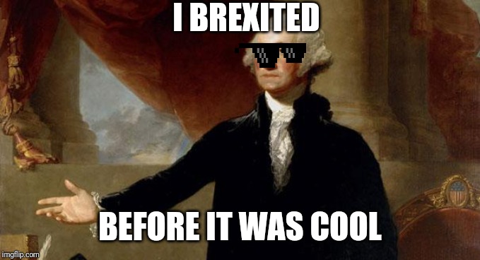 george washington | I BREXITED BEFORE IT WAS COOL | image tagged in george washington | made w/ Imgflip meme maker