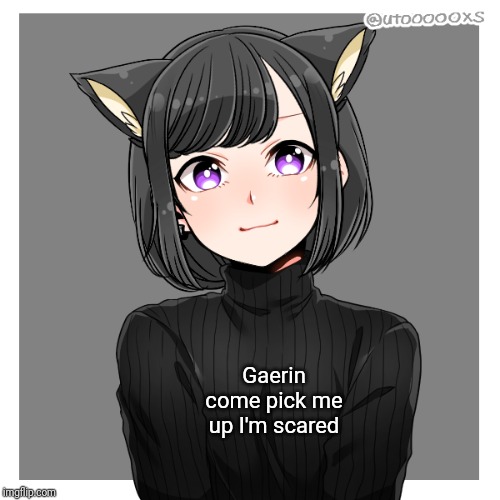 Gaerin come pick me up I'm scared | made w/ Imgflip meme maker