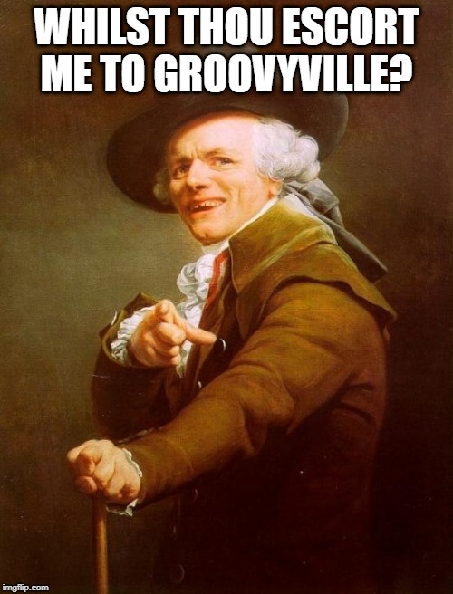 Lipps Inc | WHILST THOU ESCORT ME TO GROOVYVILLE? | image tagged in memes,joseph ducreux | made w/ Imgflip meme maker