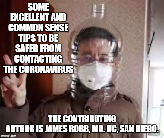 Germs! | SOME EXCELLENT AND COMMON SENSE TIPS TO BE SAFER FROM CONTACTING THE CORONAVIRUS; THE CONTRIBUTING AUTHOR IS JAMES ROBB, MD. UC, SAN DIEGO. | image tagged in germs | made w/ Imgflip meme maker