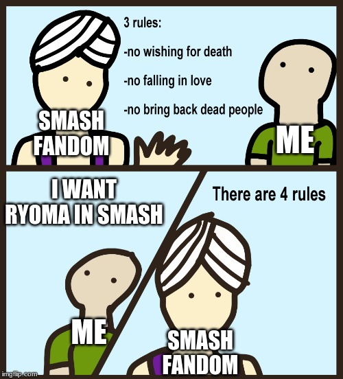 There are 4 rules | ME; SMASH FANDOM; I WANT RYOMA IN SMASH; ME; SMASH FANDOM | image tagged in there are 4 rules | made w/ Imgflip meme maker