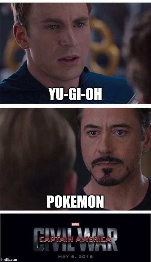 Marvel Civil War 1 | YU-GI-OH; POKEMON | image tagged in memes,marvel civil war 1 | made w/ Imgflip meme maker