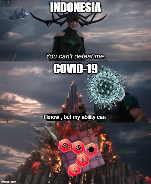 You can't defeat me | INDONESIA; COVID-19; I know , but my ability can | image tagged in you can't defeat me | made w/ Imgflip meme maker