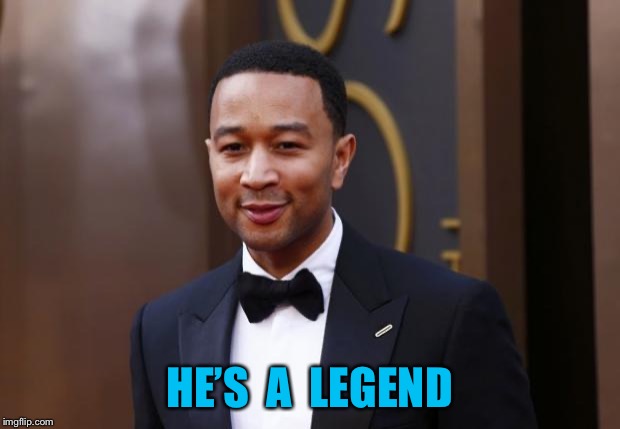 John Legend | HE’S  A  LEGEND | image tagged in john legend | made w/ Imgflip meme maker