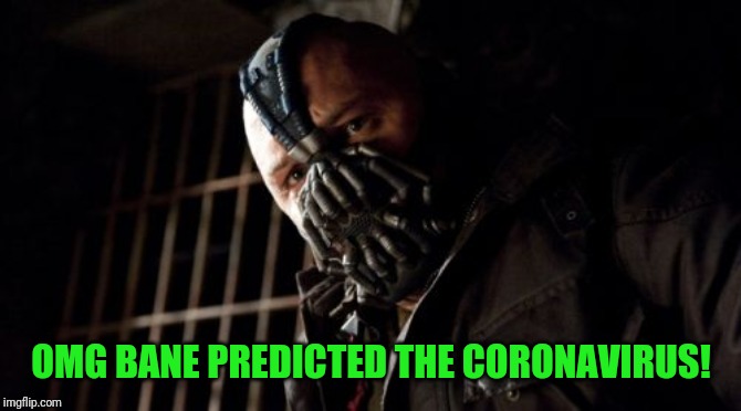 Permission Bane | OMG BANE PREDICTED THE CORONAVIRUS! | image tagged in memes,permission bane | made w/ Imgflip meme maker