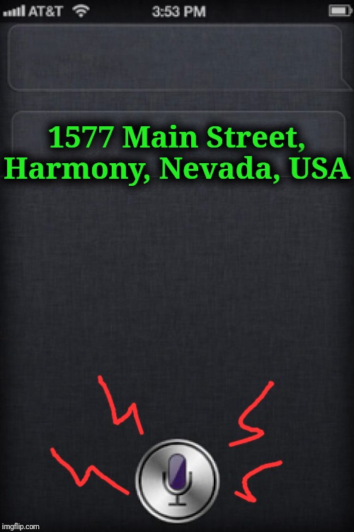 siricaption | 1577 Main Street, Harmony, Nevada, USA | image tagged in siricaption | made w/ Imgflip meme maker