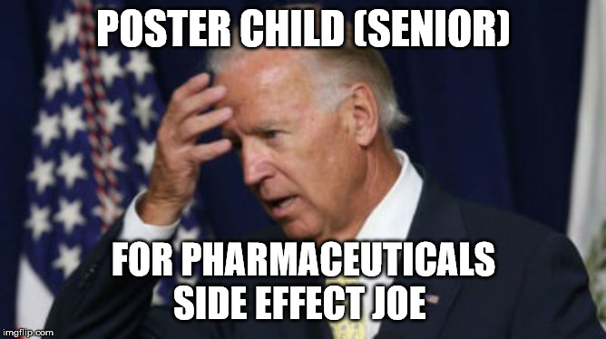 POSTER CHILD (SENIOR); FOR PHARMACEUTICALS
SIDE EFFECT JOE | image tagged in i have suscribed and i can't get up | made w/ Imgflip meme maker