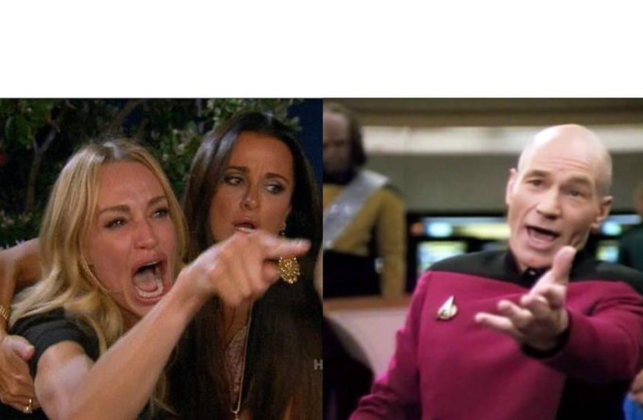 Woman yelling at Picard Blank Meme Template