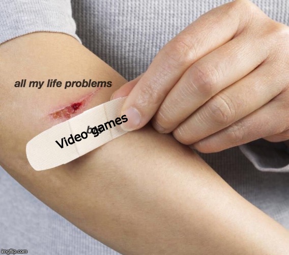 Video games | image tagged in gaming,video games | made w/ Imgflip meme maker