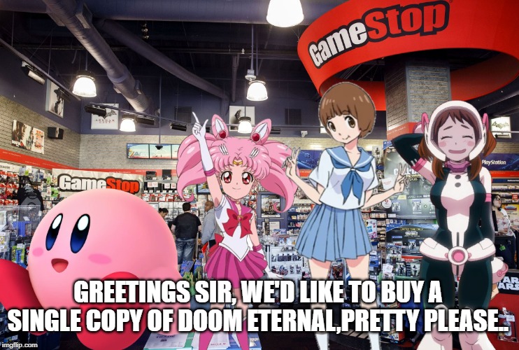 Girls shopping | GREETINGS SIR, WE'D LIKE TO BUY A SINGLE COPY OF DOOM ETERNAL,PRETTY PLEASE.. | image tagged in funny memes | made w/ Imgflip meme maker
