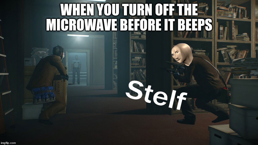 Stealth | WHEN YOU TURN OFF THE MICROWAVE BEFORE IT BEEPS | image tagged in stealth | made w/ Imgflip meme maker