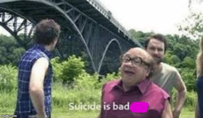 Period. | image tagged in suicide is badass,memes | made w/ Imgflip meme maker