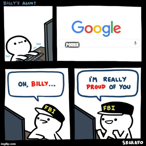 Billy's FBI Agent | POURN | image tagged in billy's fbi agent | made w/ Imgflip meme maker