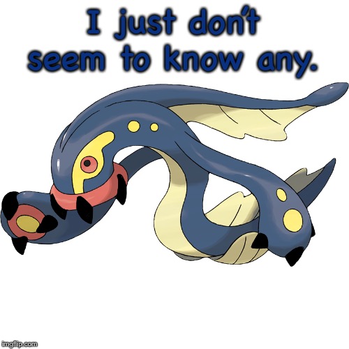 I just don’t seem to know any. | image tagged in shad the eelektross | made w/ Imgflip meme maker