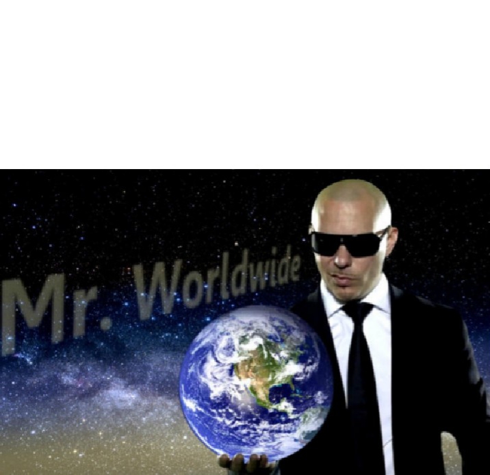 Mr. Worldwide Blank Meme Template