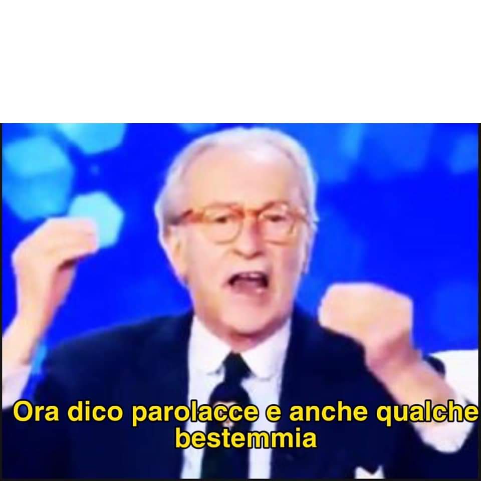 High Quality Ora dico parolacce e anche qualche bestemmia Blank Meme Template