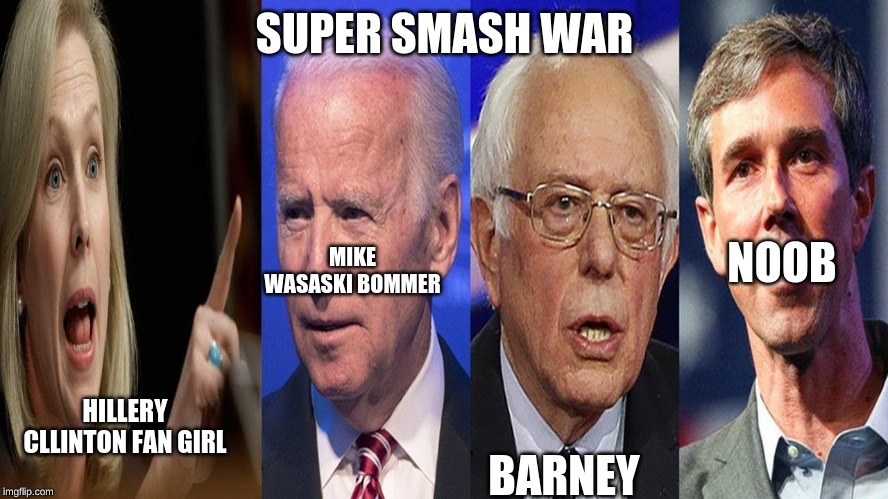 2020 Elections | SUPER SMASH WAR; NOOB; MIKE WASASKI BOMMER; BARNEY; HILLERY CLLINTON FAN GIRL | image tagged in 2020 elections | made w/ Imgflip meme maker