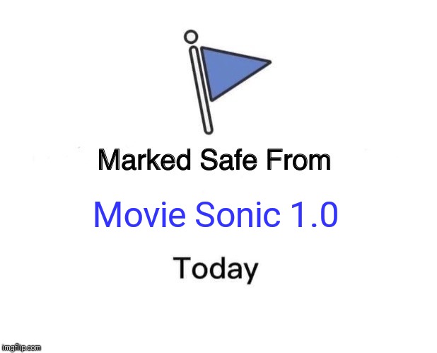 Marked Safe From Meme | Movie Sonic 1.0 | image tagged in memes,marked safe from | made w/ Imgflip meme maker