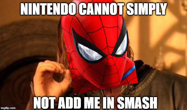 Spidey for smash please! | NINTENDO CANNOT SIMPLY; NOT ADD ME IN SMASH | image tagged in one does not simply,super smash bros,dlc,spider-man,nintendo,marvel | made w/ Imgflip meme maker