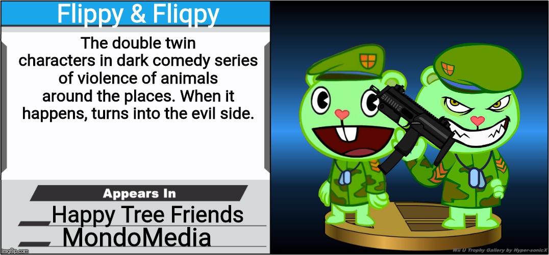 Flippy Brothers (Super Smash Bros.) | Flippy & Fliqpy; The double twin characters in dark comedy series of violence of animals around the places. When it happens, turns into the evil side. Happy Tree Friends; MondoMedia | image tagged in smash bros trophy,happy tree friends,action,super smash bros | made w/ Imgflip meme maker