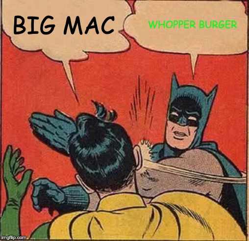 Batman Slapping Robin | BIG MAC; WHOPPER BURGER | image tagged in memes,batman slapping robin | made w/ Imgflip meme maker