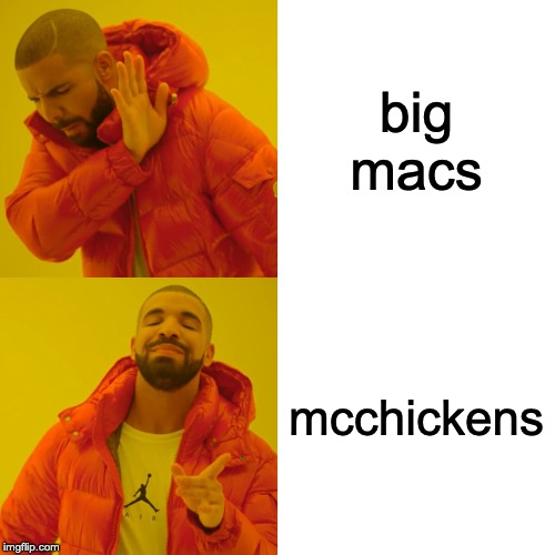 Drake Hotline Bling | big macs; mcchickens | image tagged in memes,drake hotline bling | made w/ Imgflip meme maker