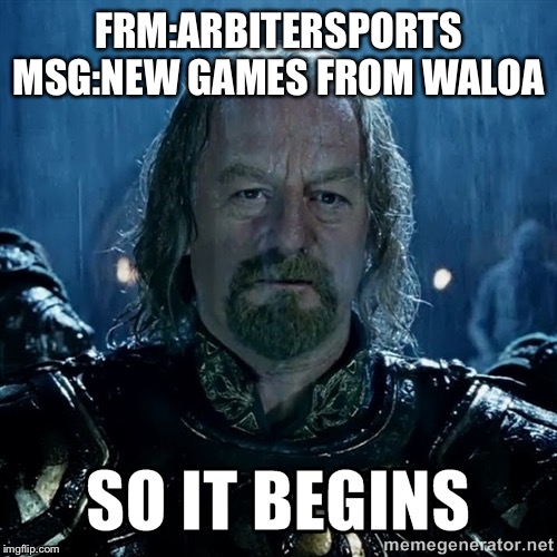 Lax ref so it begins | FRM:ARBITERSPORTS
MSG:NEW GAMES FROM WALOA | image tagged in so it begins large res | made w/ Imgflip meme maker