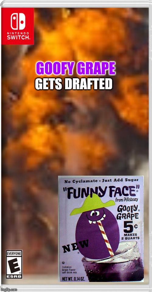 GOOFY GRAPE; GETS DRAFTED | image tagged in switch wars,goofy grape,funny face,pillsbury,memes | made w/ Imgflip meme maker