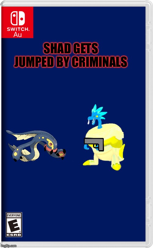 Shad gets jumped by criminals | SHAD GETS JUMPED BY CRIMINALS | image tagged in switch au template | made w/ Imgflip meme maker