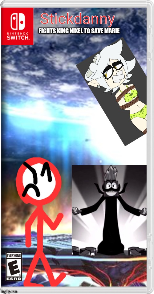 "you bound and gagged Marie Long Enough King Nixel, TIME TO FIGHT!" - Stickdanny | Stickdanny; FIGHTS KING NIXEL TO SAVE MARIE | image tagged in stickdanny,switch wars,splatoon,mixels,marie,memes | made w/ Imgflip meme maker