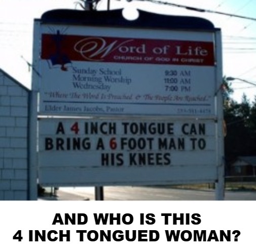 AND WHO IS THIS 4 INCH TONGUED WOMAN? | image tagged in memes,sign fail,weird signs | made w/ Imgflip meme maker