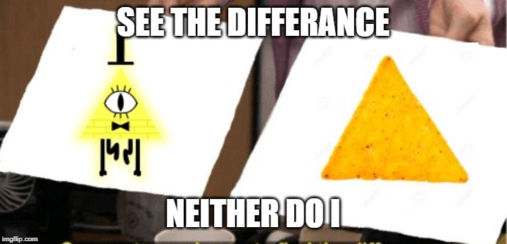 SEE THE DIFFERANCE; NEITHER DO I | image tagged in memes | made w/ Imgflip meme maker