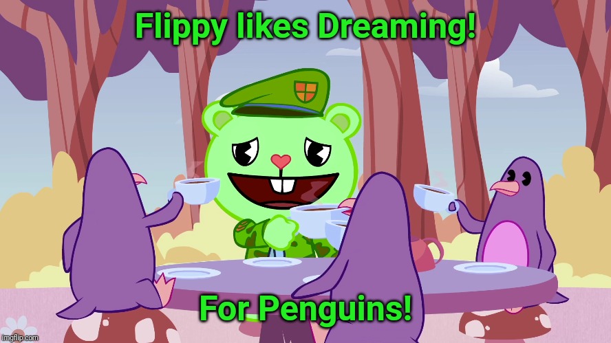 Flippy's Dream (HTF) | Flippy likes Dreaming! For Penguins! | image tagged in happy tree friends,animation,cartoon,tv show,dreams | made w/ Imgflip meme maker
