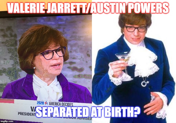 a & Austin Powers, separated at birth? | VALERIE JARRETT/AUSTIN POWERS; SEPARATED AT BIRTH? | image tagged in austin powers,valerie jarrett,separated at birth,leftist | made w/ Imgflip meme maker