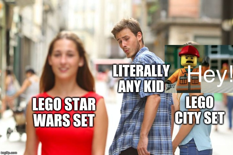 Distracted Boyfriend | LITERALLY ANY KID; LEGO CITY SET; LEGO STAR WARS SET | image tagged in memes,distracted boyfriend | made w/ Imgflip meme maker