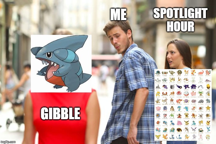 Distracted Boyfriend Meme | ME; SPOTLIGHT HOUR; GIBBLE | image tagged in memes,distracted boyfriend | made w/ Imgflip meme maker