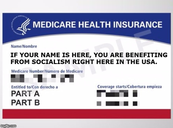 Without socialism, this program doesn't exist and you're on your own. Brrrr. | IF YOUR NAME IS HERE, YOU ARE BENEFITING FROM SOCIALISM RIGHT HERE IN THE USA. | image tagged in medicare,socialism,health insurance | made w/ Imgflip meme maker