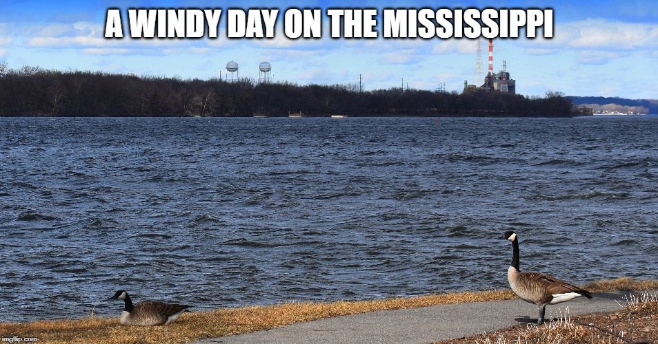 A WINDY DAY ON THE MISSISSIPPI | made w/ Imgflip meme maker