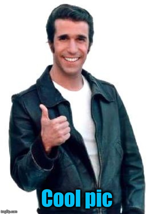 Fonzie | Cool pic | image tagged in fonzie | made w/ Imgflip meme maker