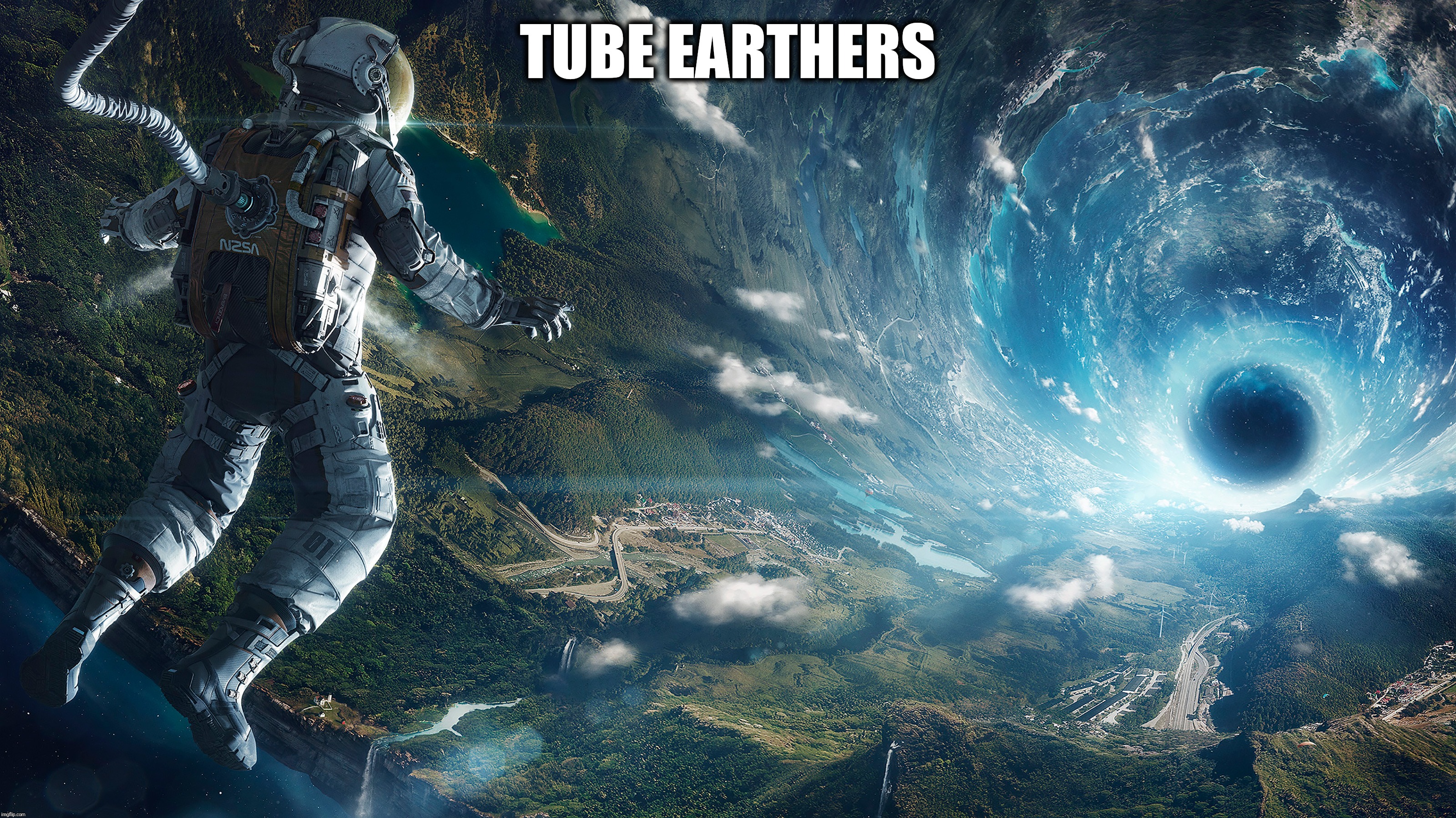 TUBE EARTHERS | made w/ Imgflip meme maker