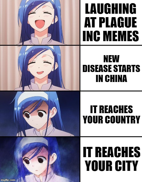 Happiness to despair | LAUGHING AT PLAGUE INC MEMES; NEW DISEASE STARTS IN CHINA; IT REACHES YOUR COUNTRY; IT REACHES YOUR CITY | image tagged in happiness to despair | made w/ Imgflip meme maker