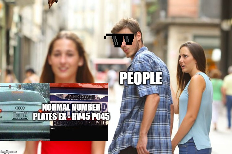 Distracted Boyfriend Meme | NORMAL NUMBER PLATES EX - HV45 P045 PEOPLE | image tagged in memes,distracted boyfriend | made w/ Imgflip meme maker