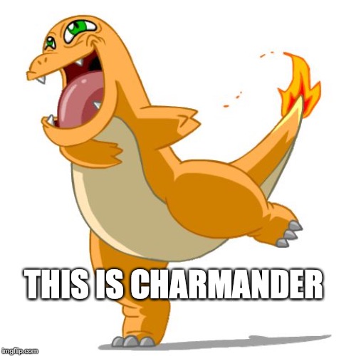 Charmander | THIS IS CHARMANDER | image tagged in charmander | made w/ Imgflip meme maker